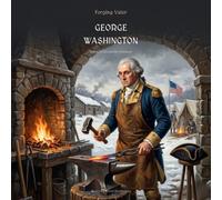 Forging Valor: George Washington: Before He Crossed the Delaware - An American History Picture Book About Leadership for Kids