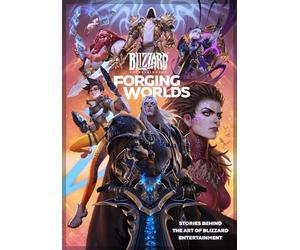 Forging Worlds: Stories Behind the Art of Blizzard Entertainment
