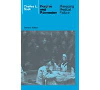 Forgive and Remember: Managing Medical Failure, 2nd Edition