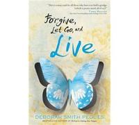 Forgive Let Go and Live by Deborah Smith Pegues Deborah Smith Pegues (Auteur)