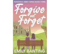 Forgive Not Forget (The Nunswick Abbey Series Book 3)