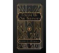 Forgive Us Our Trespasses