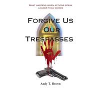 Forgive Us Our Trespasses: What Happens When Actions Speak Louder Than Words