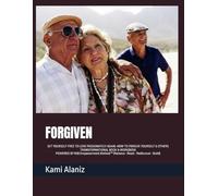 FORGIVEN: SET YOURSELF FREE TO LIVE LIFE PASSIONATELY. HOW TO FORGIVE YOURSELF & OTHERS. PAPERBACK