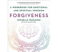 Forgiveness A Workbook for Emotional and Spiritual Freedom - Michelle Wadleigh - St. Martin's Essentials - ebook (ePub) - Livre
