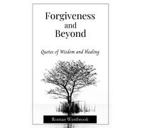 Forgiveness And Beyond: Quotes To Forgive Someone And Move On, And Why You Should