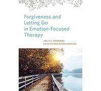 Forgiveness And Letting Go In Emotion-Focused Therapy