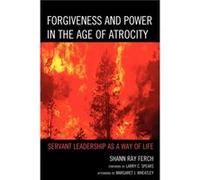 Forgiveness and Power in the Age of Atrocity by Shann Ray Ferch Shann Ray Ferch (Auteur)