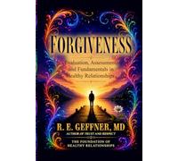 Forgiveness: Evaluation, Assessment, and Fundamentals in Healthy Relationships