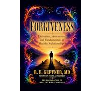 Forgiveness: Evaluation, Assessment, and Fundamentals in Healthy Relationships
