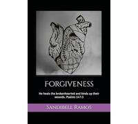 Forgiveness: He heals the brokenhearted and binds up their wounds. Psalms 147:3