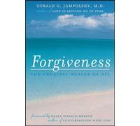 Forgiveness: The Greatest Healer of All