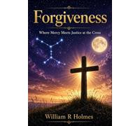 Forgiveness: Where Mercy Meets Justice at the Cross