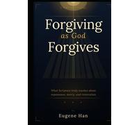 Forgiving As God Forgives: A Biblical Theology of Conditional Forgiveness