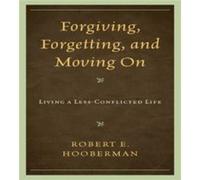 Forgiving Forgetting and Moving On by Robert E. Hooberman Robert Hooberman (Auteur)
