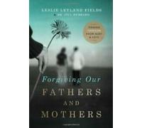 Forgiving Our Fathers and Mothers : Finding Freedom from Hurt and Hate. Champs