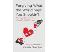 Forgiving What The World Says You Shouldn't: Releasing The Chains Of Bitterness In Unequally Yoked Marriages