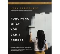 Forgiving What You Can't Forget Bible Study Guide plus Streaming Video: Discover How to Move On, Make Peace with Painful Memories, and Create a Life That's Beautiful Again