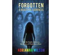 FORGOTTEN: A BEAUTIFUL DARKNESS: “A Memoir of Love, Trauma, Mental Health, Dissociation, and Healing Between Two Women”