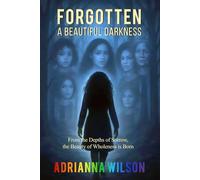 FORGOTTEN: A BEAUTIFUL DARKNESS: “A Memoir of Love, Trauma, Mental Health, Dissociation, and Healing Between Two Women”