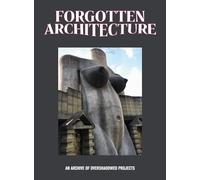 Architecture oubliée – Une archive de projets éclipsés
