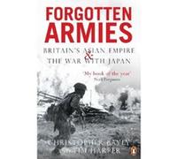 forgotten armies: britain's asian empire and the war with japan Bayley & Harper (Auteur)