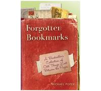 Forgotten Bookmarks: A Bookseller's Collection Of Odd Things Lost Between The Pages