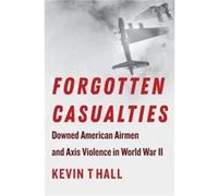 Forgotten Casualties by Kevin T Hall Kevin T Hall (Auteur)