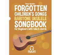 Forgotten Childrens Songs - Baritone Ukulele Songbook For Beginners With Tabs And Chords