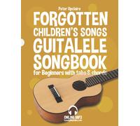 Forgotten Childrens Songs - Guitalele Songbook For Beginners With Tabs And Chords