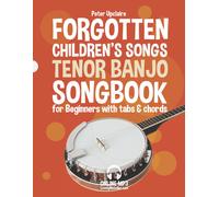 Forgotten Childrens Songs - Tenor Banjo Songbook For Beginners With Tabs And Chords