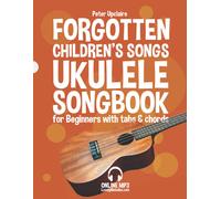 Forgotten Childrens Songs - Ukulele Songbook For Beginners With Tabs And Chords