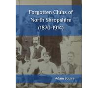 Forgotten Clubs of North Shropshire (1870-1914)