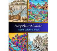 Forgotten Coasts: An Artistic Voyage Through Lost Maritime Wonders and Ancient Coastal Architecture for Adults