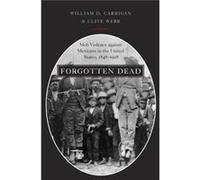 Forgotten Dead - Webb Clive Professor of Modern American History Professor of Modern American History University of Sussex - Oxford University Press Inc - Webb Clive Professor of Modern American Histo