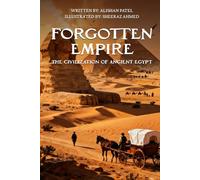 Forgotten Empire: The Civilization of Ancient Egypt