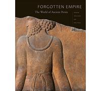 Forgotten Empire: The World of Ancient Persia