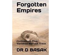 Forgotten Empires: Civilizations That Vanished Without Trace