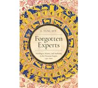 Forgotten Experts: Astrologers, Science, and Authority in the Ottoman Empire, 1450-1600
