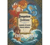 Forgotten Folklore Coloring Book: Legends of Lesser-Known Cultures