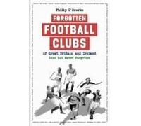 Forgotten Football Clubs Of Great Britain And Ireland