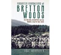Forgotten Foundations Of Bretton Woods