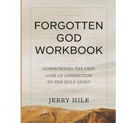 Forgotten God Workbook: Confronting the Deep Loss of Connection to the Holy Spirit