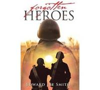 Forgotten Heroes An American Soldiers Journey from Korea Through the Cold War - Edward Lee Smith - Ewings Publishing LLC - Livre en Anglais Edward Lee SmithEdward Lee Smith (Auteur)