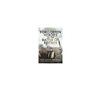 Forgotten Heroes Of The Battle Of Britain