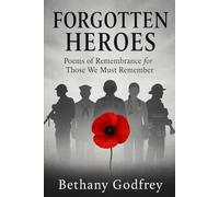 Forgotten Heroes: Poems of Remembrance for Those We Must Remember