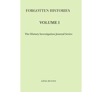 FORGOTTEN HISTORIES - VOLUME 1.: The History Investigation Journal Series