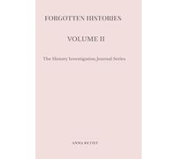 FORGOTTEN HISTORIES VOLUME II: The History Investigation Journal Series