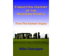 Forgotten History of the Western People: From the Earliest Origins by Mike Gascoigne (2002-10-24)
