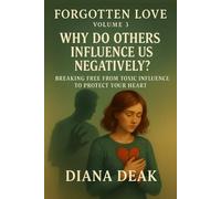 Forgotten Love Volume 3 Why Do Others Influence Us Negatively?: Breaking Free from Toxic Influence to Protect Your Heart